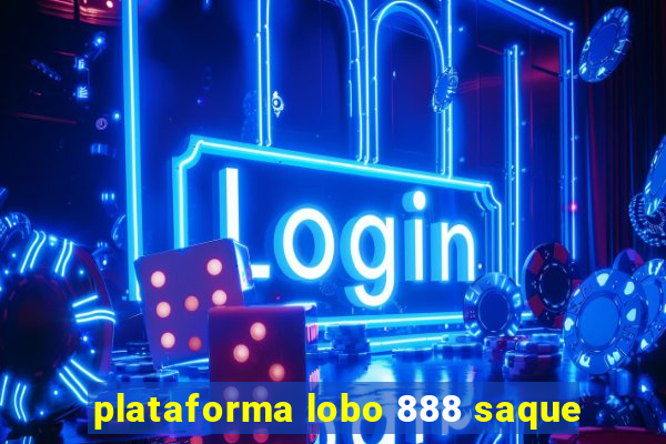 plataforma lobo 888 saque